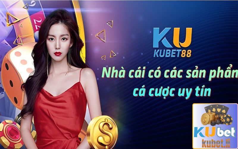 kubet - KUBET88 1 Tổng quan về nhà cái Kubet88