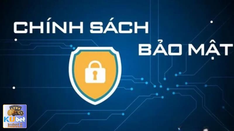 kubet - Cập Nhật Chi Tiết Chính Sách Bảo Mật Kubet Cho Tân Thủ 3 Quy định chi tiết trong Chính Sách Bảo Mật của Kubet