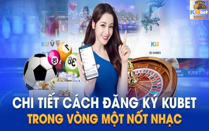 kubet - Đăng Ký Kubet – Tham Gia Sảnh Cá Cược Nhất Hiện Nay 2024 1 Hướng dẫn cược thủ tham gia đăng ký Kubet