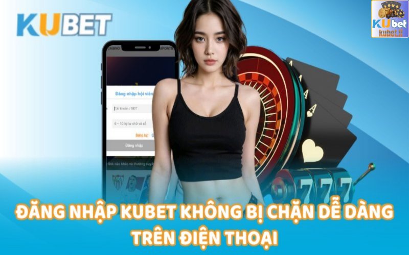 kubet - Hướng Dẫn Đăng Nhập Kubet Chuẩn Quy Trình An Toàn Nhất 3 Link đăng nhập nhà cái bị chặn thì làm sao?