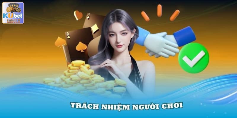 kubet - Tìm Hiểu Trách Nhiệm Người Chơi Chi Tiết Tại Nhà Cái Kubet 2 Trách nhiệm người chơi khi tham gia vào hệ thống Kubet